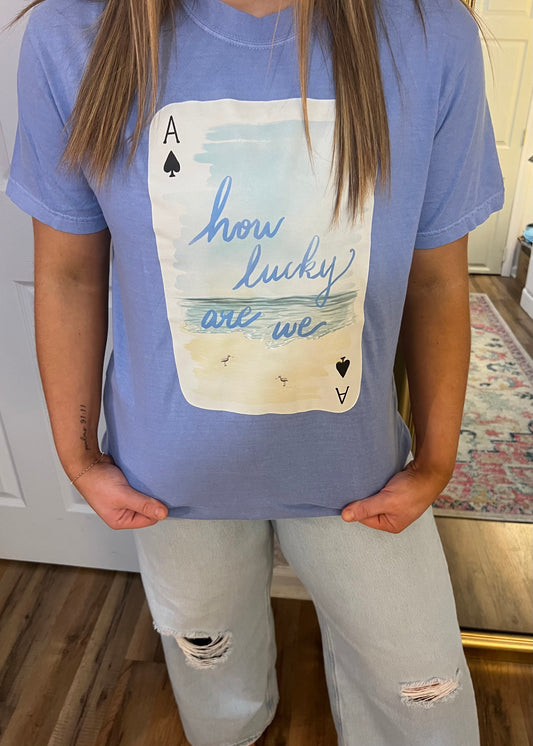 How Lucky are We Tee
